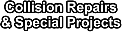 Collision Repairs & Special Projects